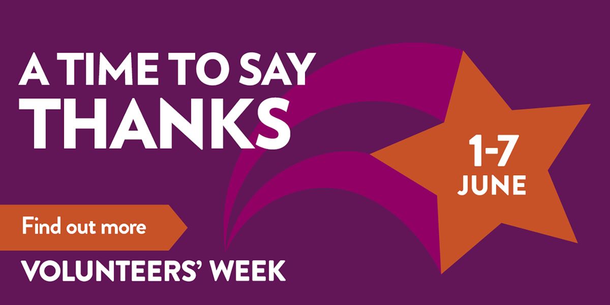 Banner promoting Volunteers week that reads "A time to say thanks! 1st - 7th June."